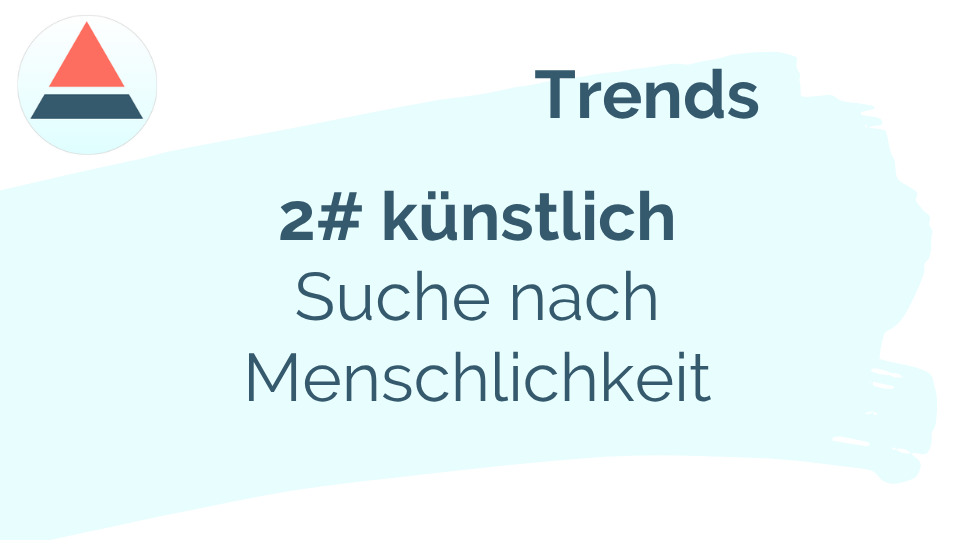 Hier sehen wir ein Bannerbild, auf dem steht „Trends“, dann „Trend 2: künstlich“ und darunter „Suche nach Menschlichkeit“.