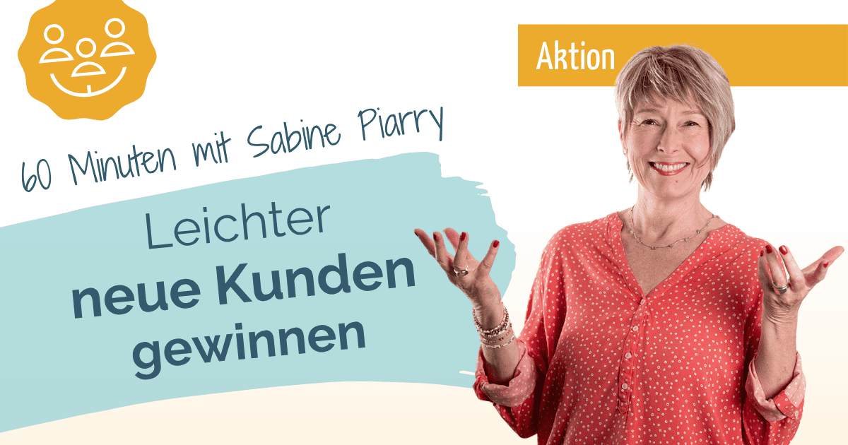 Hier sieht man Sabine Piarry strahlend, mit roter Bluse und offener Geste, vor dem Bannerbild „Leichter neue Kunden gewinnen“, 60 Minuten mit Sabine Piarry – eine Aktion.