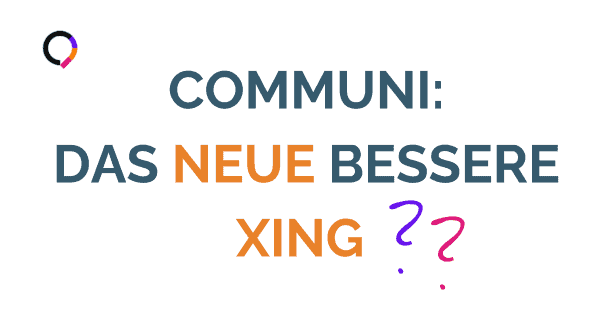 Communi das neue besser Xing ist hier auf weißer Fläche mit Fragezeichen geschrieben